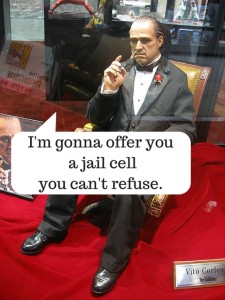 I'm gonna offer you a jail cell you can't refuse.