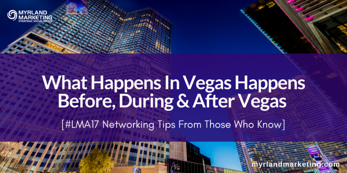 LMA17-Networking-Tips-What-Happens-In-Vegas-e1496664853271.png