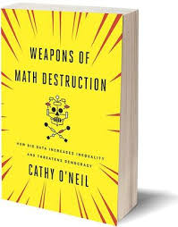 Weapons of Math Destruction