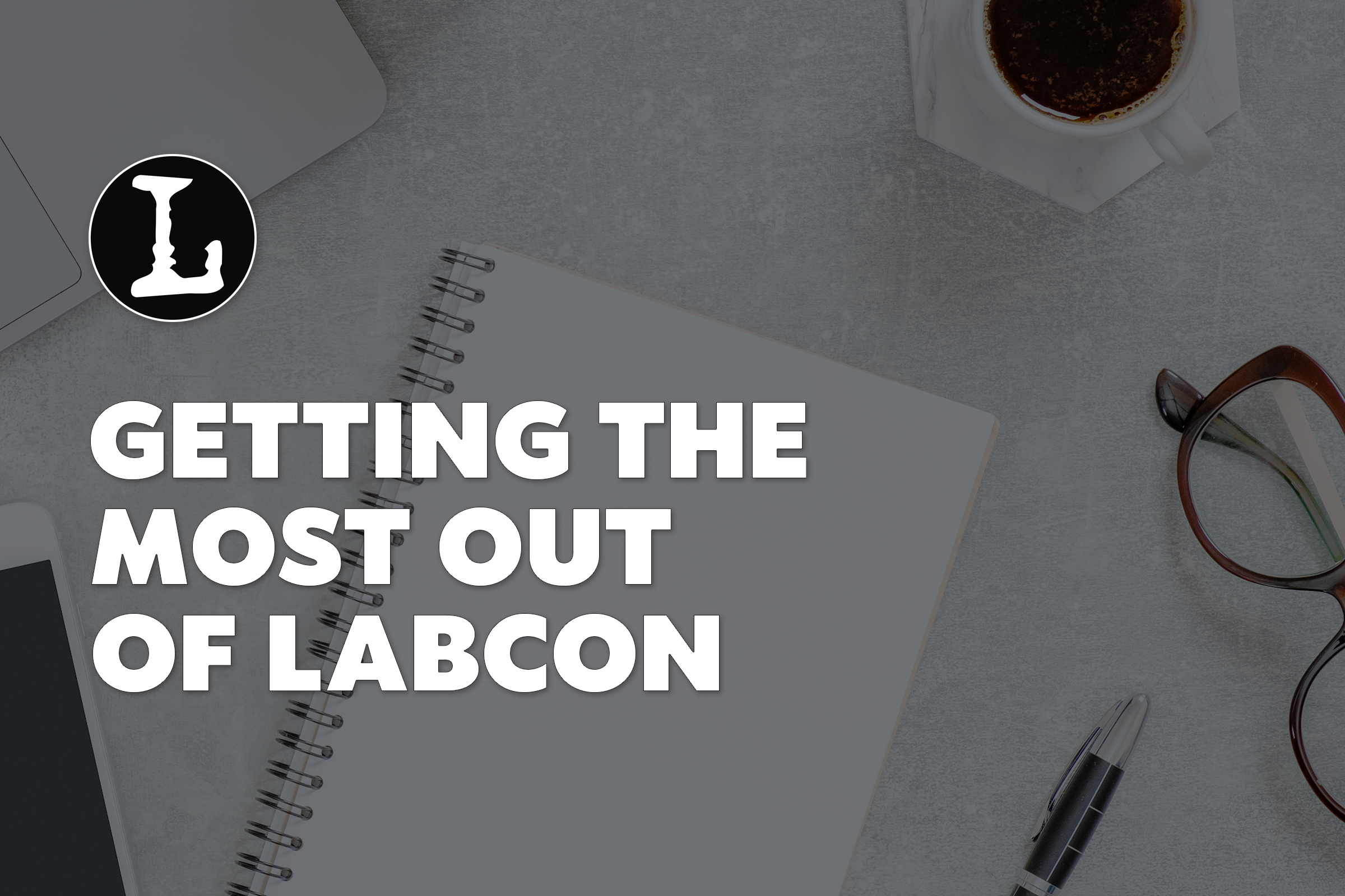 getting the most of out labcon featured image