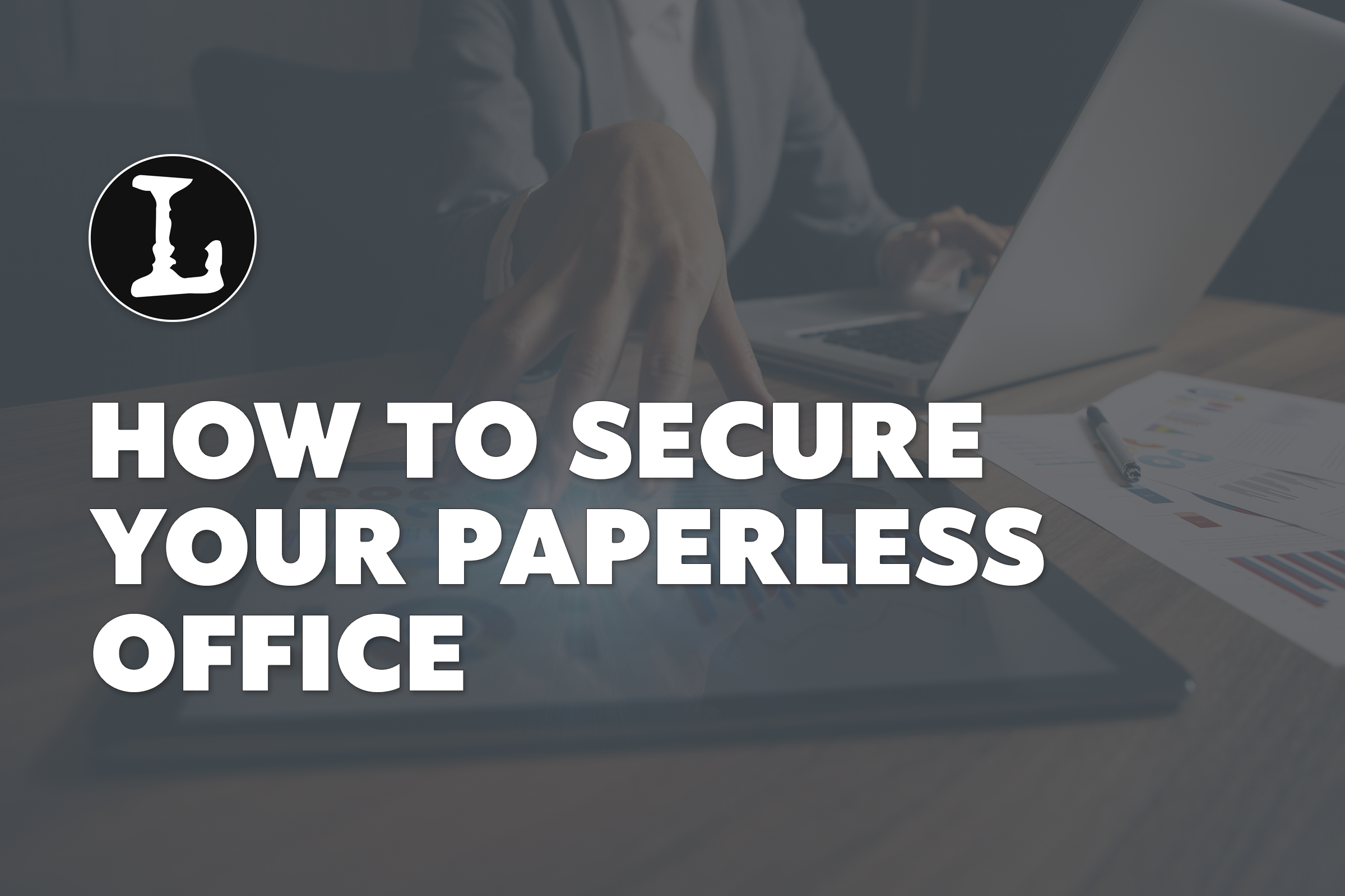 Secure your paperless office featured image