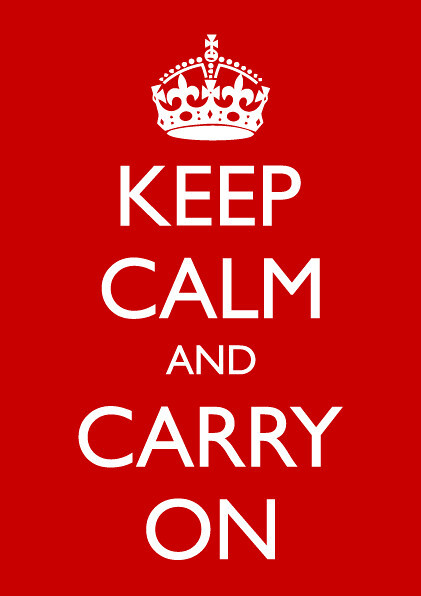 Keep Calm and Carry On