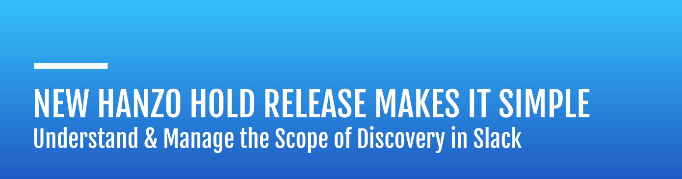 https-www-hanzo-co-hubfs-2020-06-30-hanzo-hold-release-scope-of-discovery-blog-png
