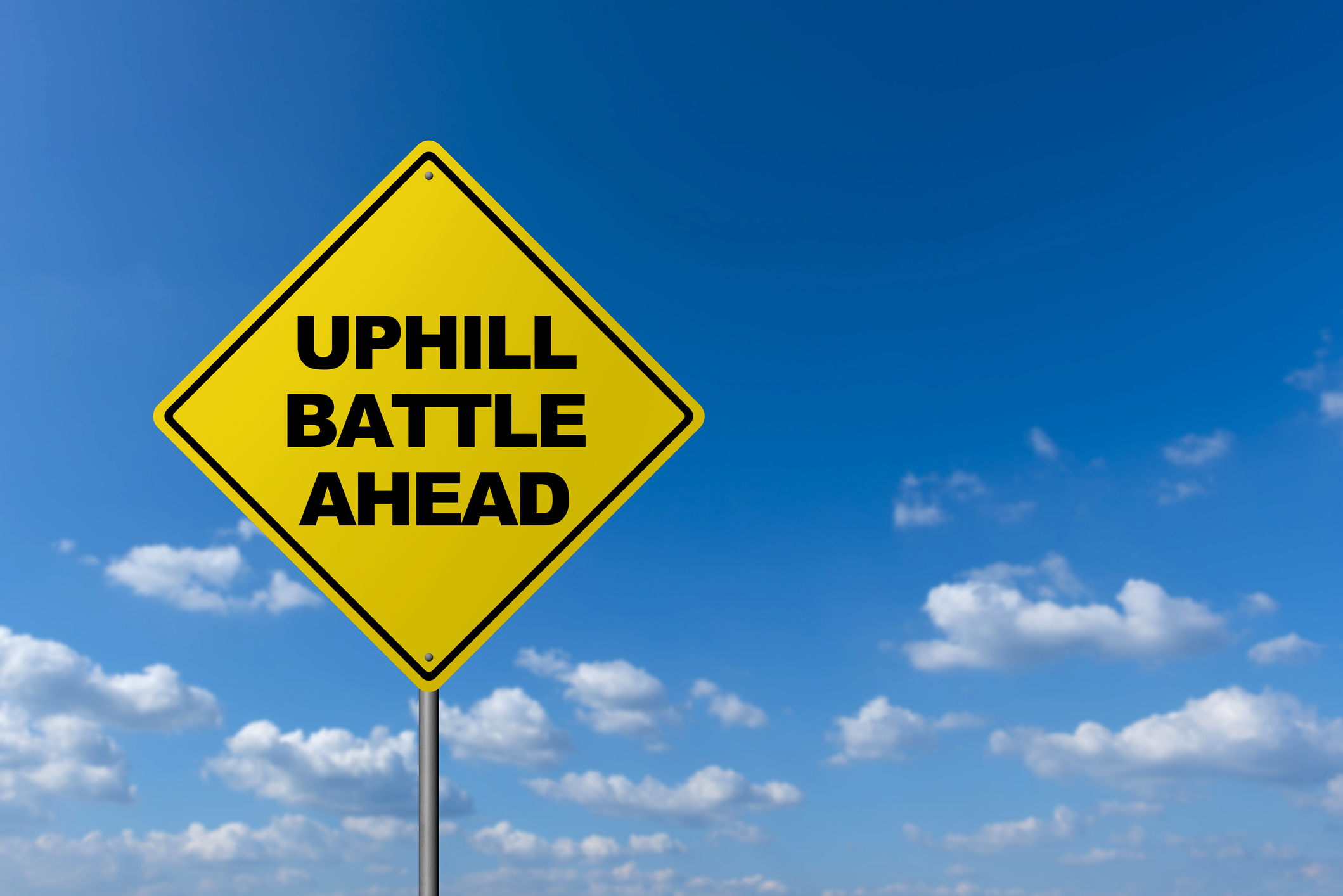 UPHILL BATTLE AHEAD - Road Warning Sign