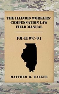 THE ILLINOIS WORKERS' COMPENSATION LAW FIELD GUIDE FM-ILWC-01