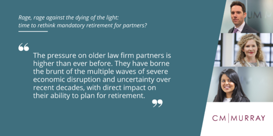 Rage, rage against the dying of the light it’s time to rethink mandatory retirement for partners