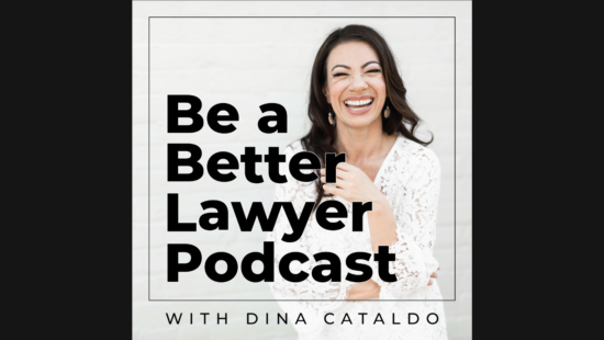 Be_a_Better_Lawyer_Podcast_with_Dina_Cataldo