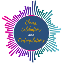 Cheers, Celebrations and Contemplations
