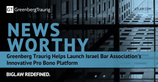 Greenberg Traurig Helps Launch Israel Bar Associations Innovative Pro Bono Platform