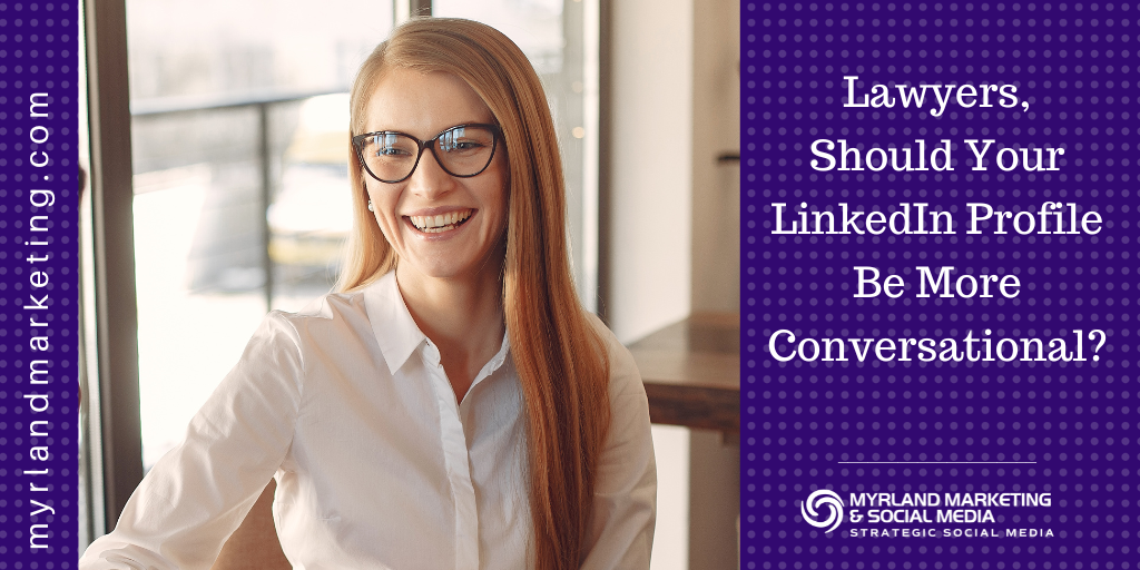 Lawyers, Should Your LinkedIn Profile Be More Conversational?