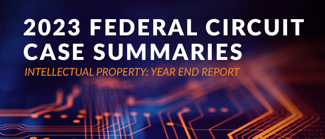 Federal Circuit Case Summaries Year End Report Blog Image 0424
