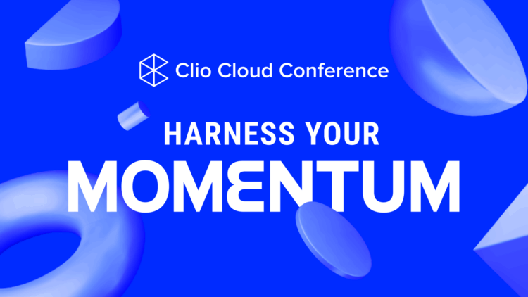 ClioCon 2024 Harnessing Your Momentum ClioCon 2024 Harnessing your momentum