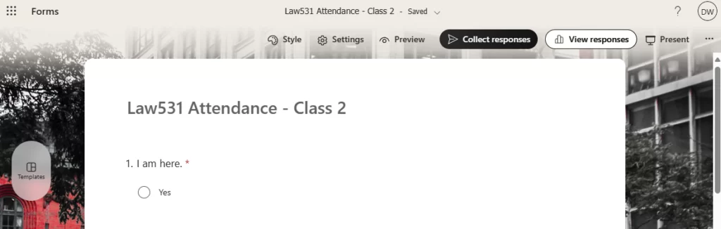 A screenshot of a Microsoft Form. The navigation bar at the top has labels including "Style", "Settings", "Preview", "Collect Responses", and so on. There is a background photograph and overlaid on the photo is a white form area. The form is called "Law 531 Attendance Class 2" and there is a single question: I am here.
