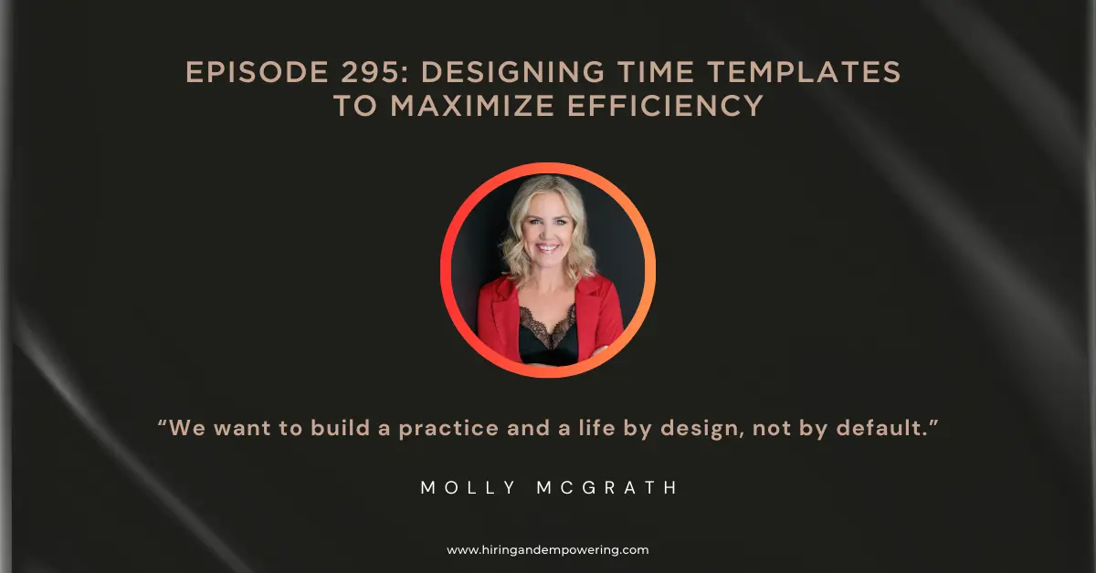 Episode 295: Designing Time Templates to Maximize Efficiency