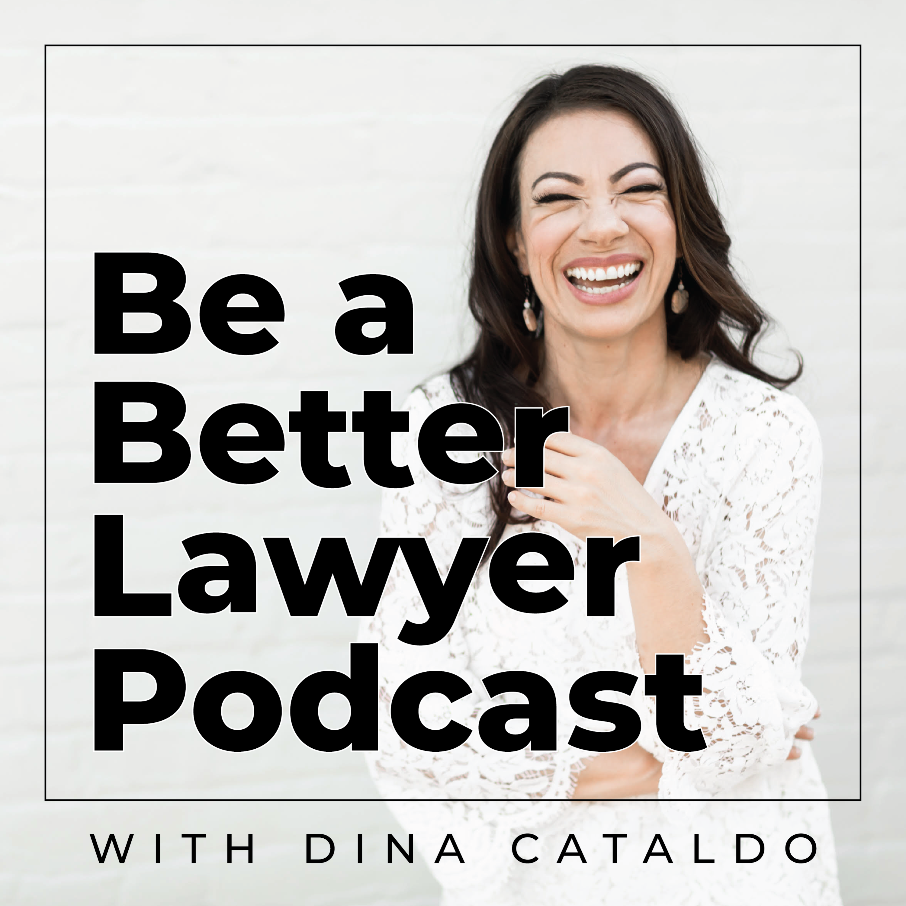 AAA_Be_a_Better_Lawyer_Podcast_with_Dina_Cataldo-20250224-zh0dab4k7f