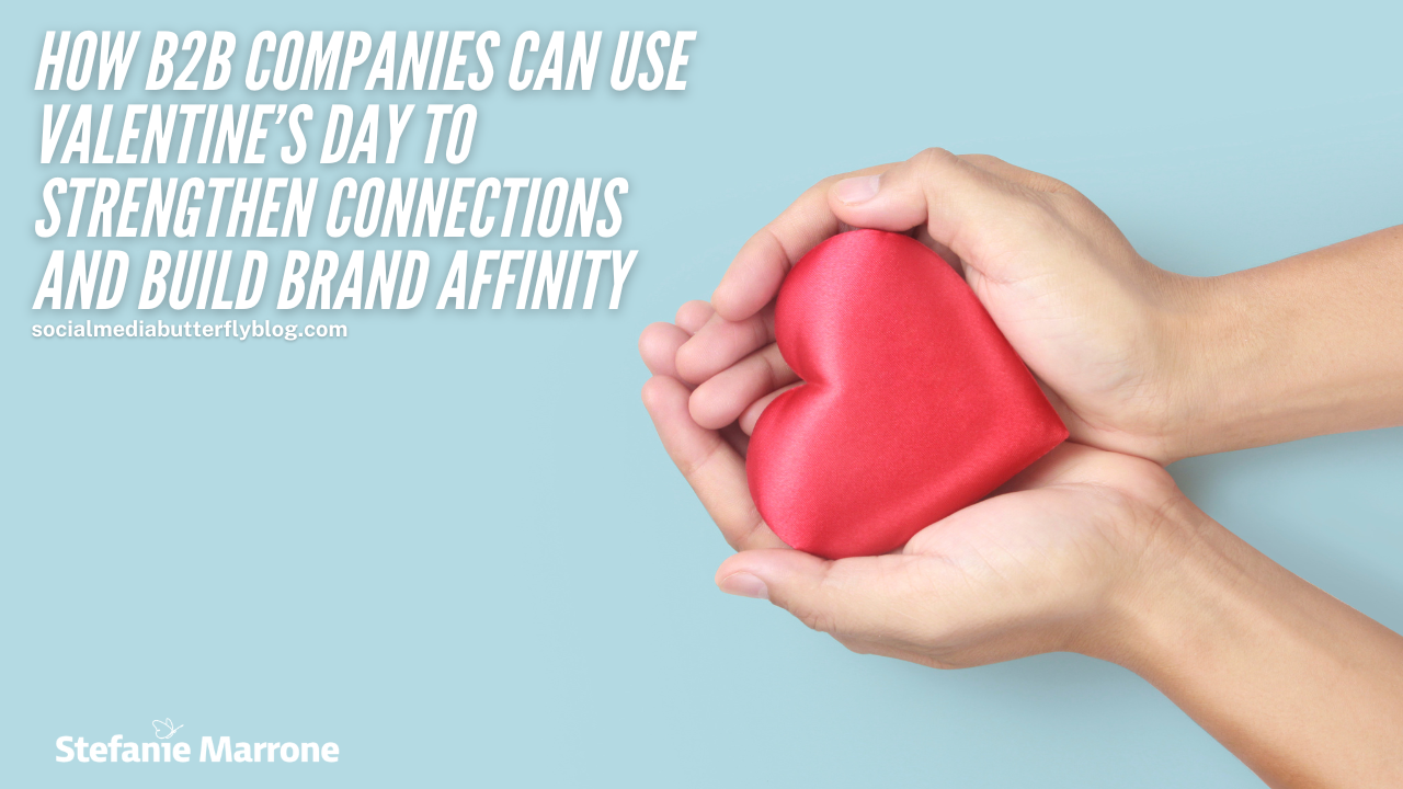How B2B Companies Can Use Valentine’s Day to Strengthen Connections and Build Brand Affinity