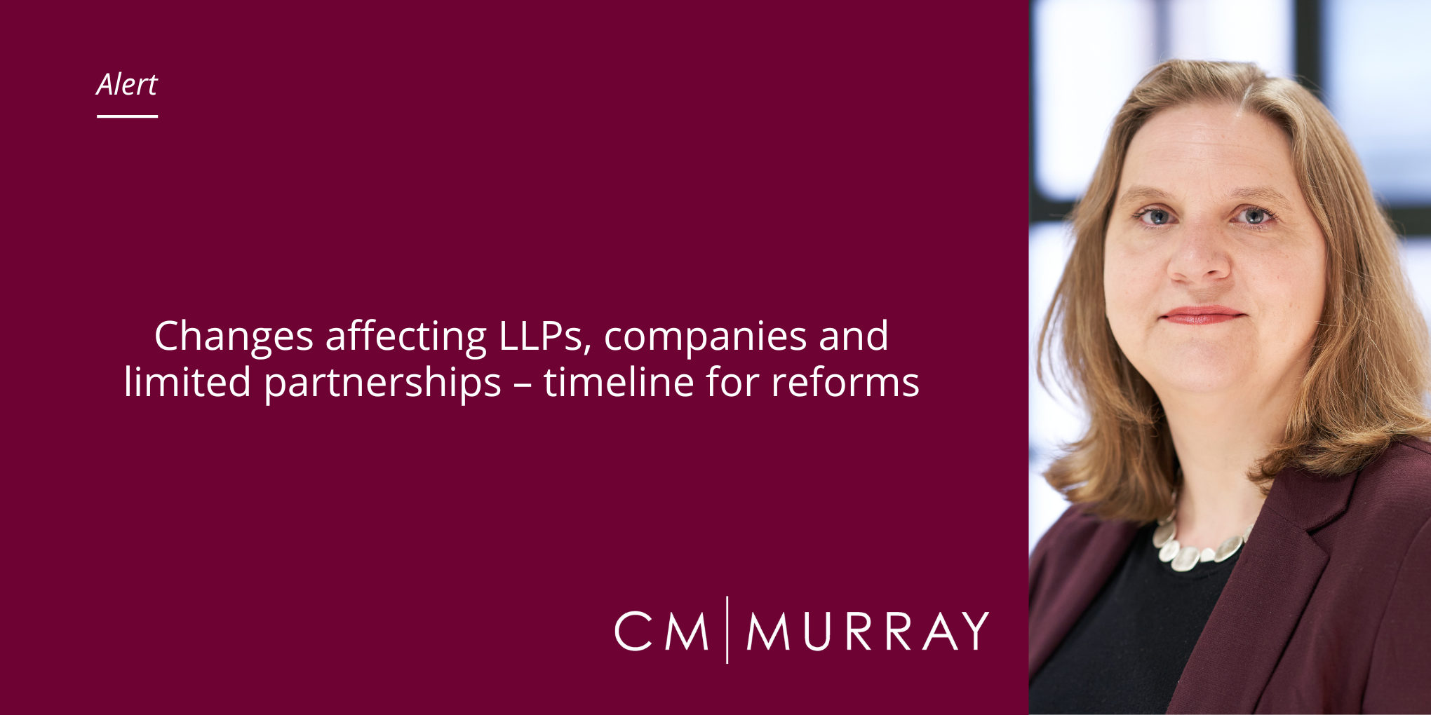 Changes affecting LLPs, companies and limited partnerships – timeline for reforms