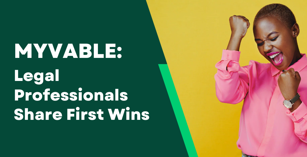 MyVable in Action: Legal Professionals Share First Wins