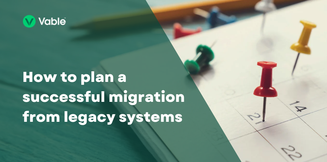 How to Plan a Successful Migration From Legacy Systems