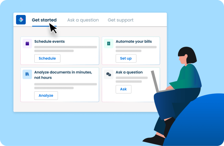 Illustrated person sits with a laptop next to a software window with a menu showing Get started, Ask a question, and Get support. Cards below have titles and buttons: Schedule events with Schedule button, Automate your bills with Set up button, Analyze documents in minutes, not hours with Analyze button, and Ask a question with Ask button. Illustrated person sits with a laptop next to a software window with a menu showing Get started, Ask a question, and Get support. Cards below have titles and buttons: Schedule events with Schedule button, Automate your bills with Set up button, Analyze documents in minutes, not hours with Analyze button, and Ask a question with Ask button.