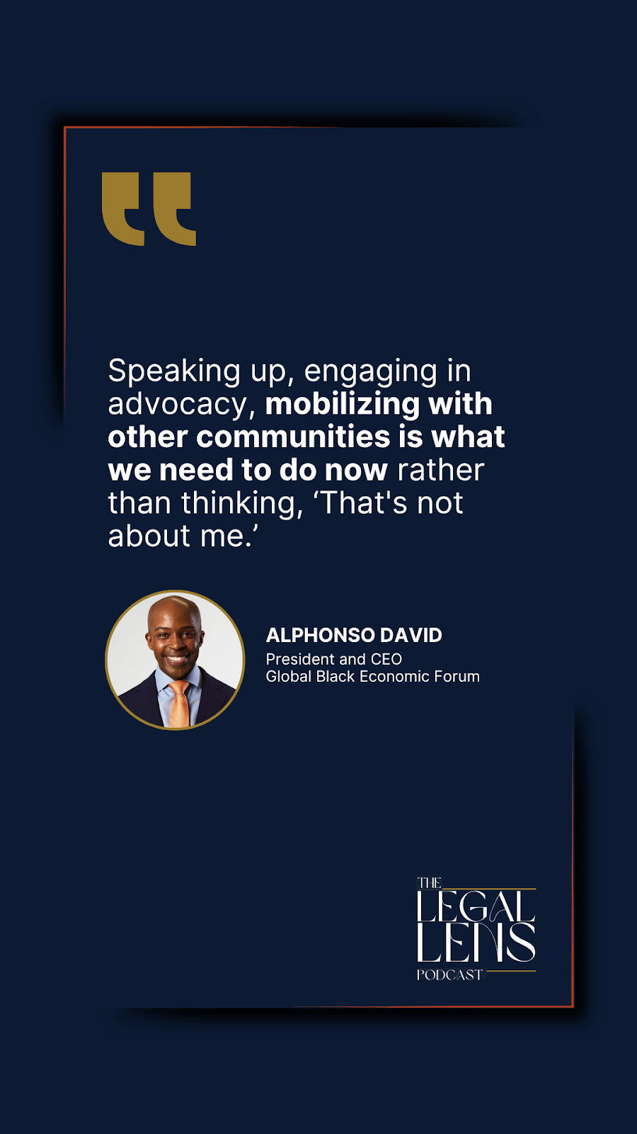 A quote from the latest episode of The Legal Lens Podcast with Alphonso David.