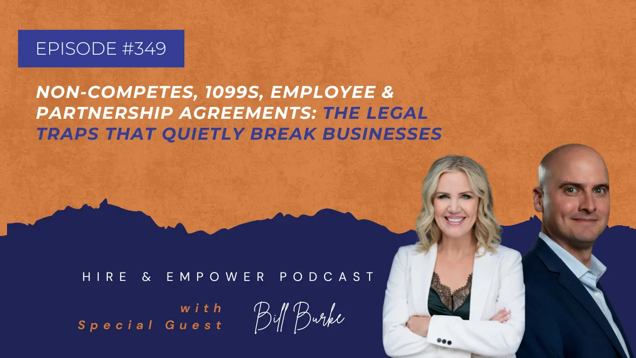 Episode 349 Non-Competes, 1099s, Employee & Partnership Agreements: The Legal Traps That Quietly Break Businesses