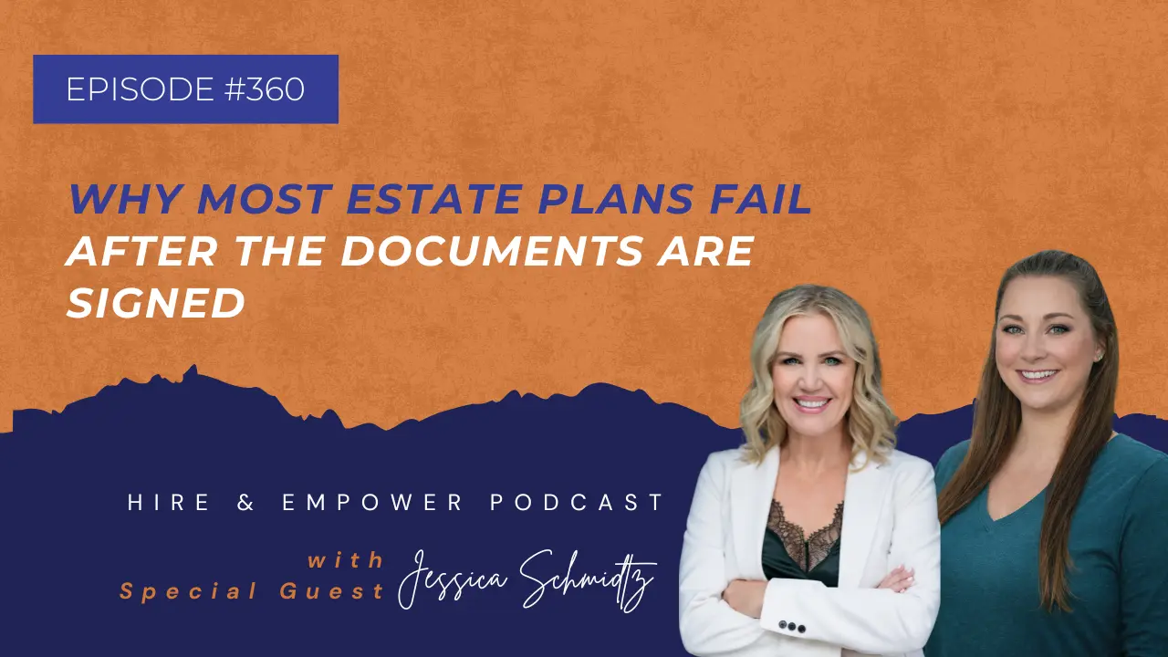Episode 360: Why Most Estate Plans Fail After the Documents Are Signed