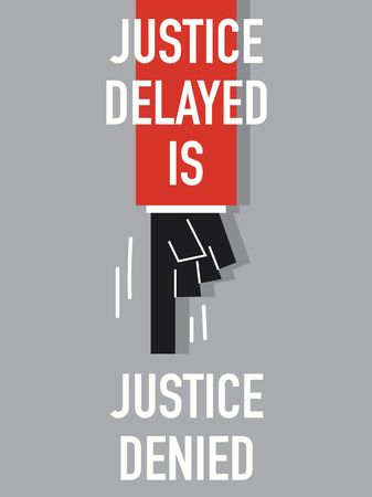 38413886 - words justice delayed is justice denied