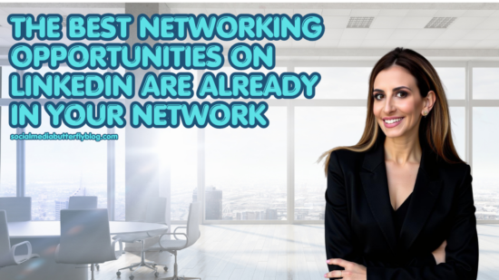The Best Networking Opportunities on LinkedIn Are Already in Your Network