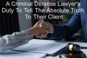 https-www-colorado-criminal-lawyer-online-com-wp-content-uploads-sites-261-2026-07-a-criminal-defense-lawyers-duty-to-tell-the-absolute-truth-to-their-client-300x200-png