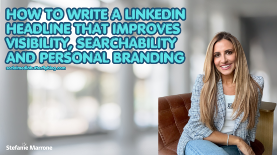 How to Write a LinkedIn Headline That Improves Visibility, Searchability and Personal Branding