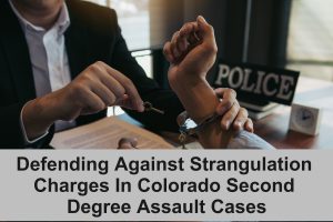 https-www-colorado-criminal-lawyer-online-com-wp-content-uploads-sites-261-2026-08-defending-against-strangulation-charges-in-colorado-second-degree-assault-cases-1-300x200-jpg