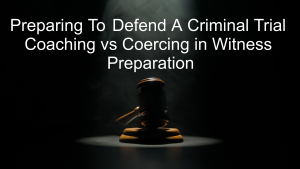 https-www-colorado-criminal-lawyer-online-com-wp-content-uploads-sites-261-2026-08-preparing-to-defend-a-criminal-trial-coaching-vs-coercing-in-witness-preparation-300x169-png