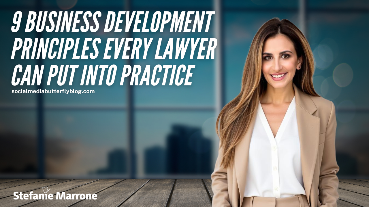 9 Business Development Principles Every Lawyer Can Put Into Practice
