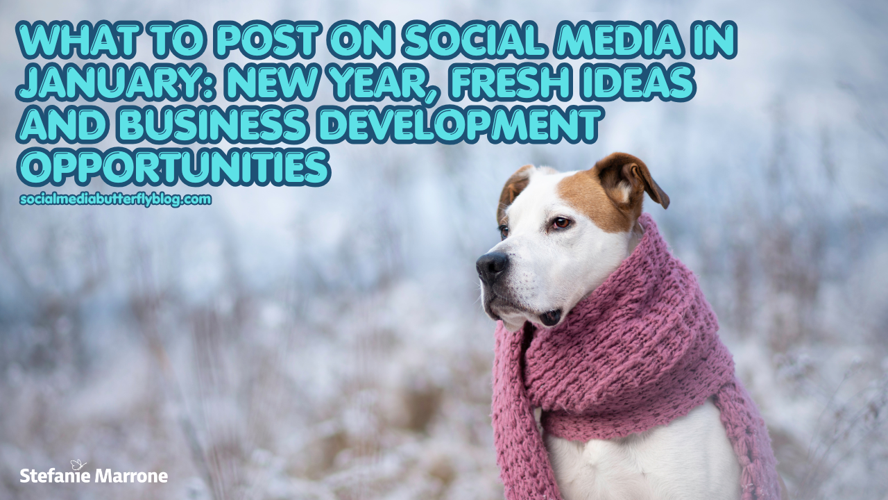 What to Post on Social Media in January New Year, Fresh Ideas and Business Development Opportunities