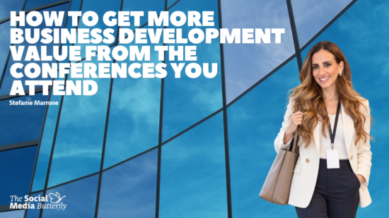 How to Get More Business Development Value From the Conferences You Attend