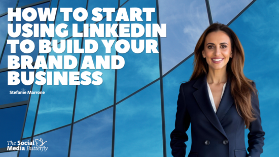 How to Start Using LinkedIn to Build Your Brand and Business