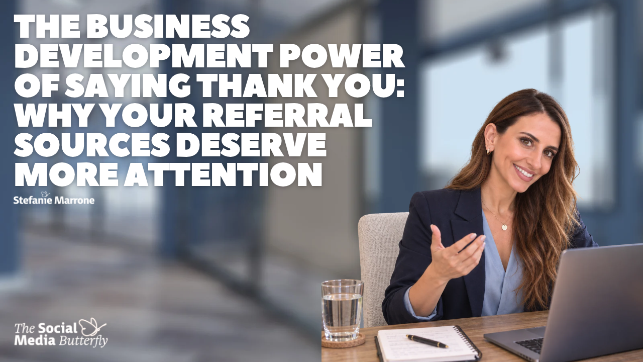 The Business Development Power of Saying Thank You Why Your Referral Sources Deserve More Attention